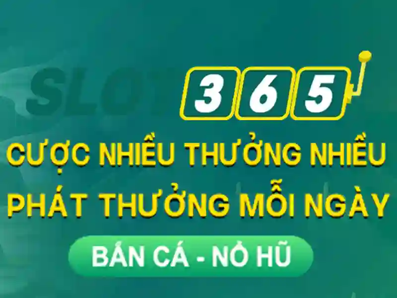trải nghiệm chơi slot Slot365