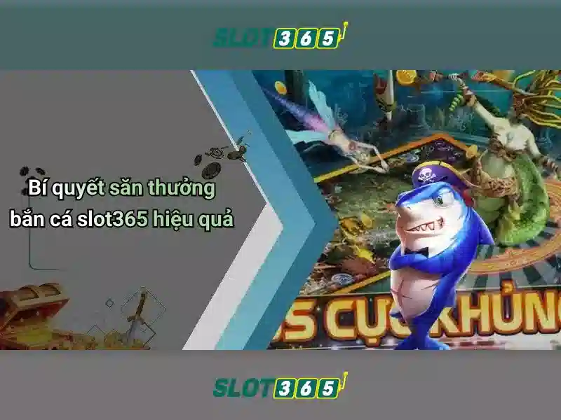 Trải nghiệm Slot365