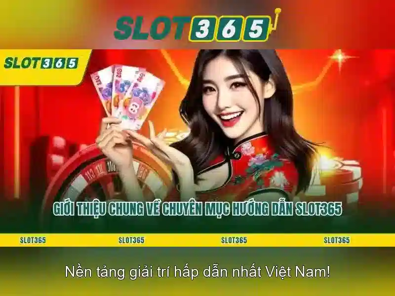 SLOT365 – Trải Nghiệm Trò Chơi Slot Đỉnh Cao